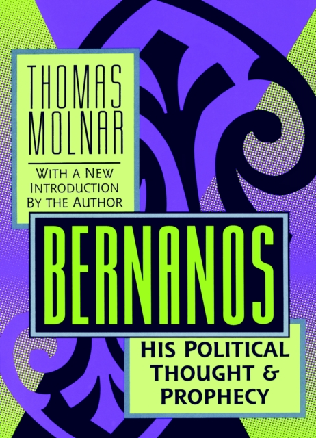 Bernanos : His Political Thought and Prophecy, PDF eBook