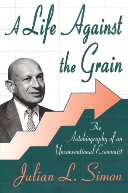 A Life against the Grain : The Autobiography of an Unconventional Economist, PDF eBook