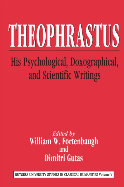 Theophrastus : His Psychological, Doxographical, and Scientific Writings, EPUB eBook