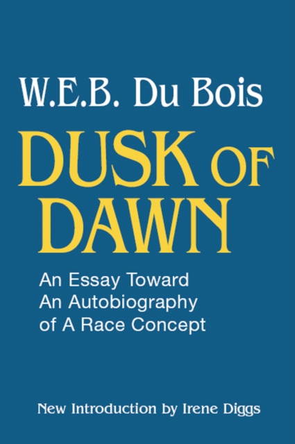 Dusk of Dawn! : An Essay Toward an Autobiography of Race Concept, PDF eBook