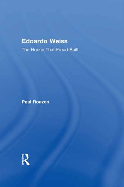 Edoardo Weiss : The House That Freud Built, EPUB eBook