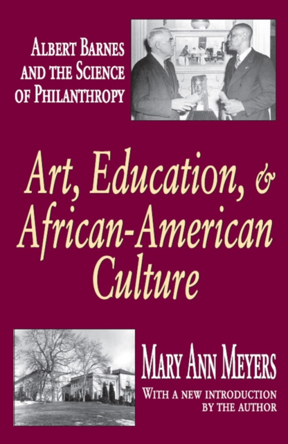Art, Education, and African-American Culture : Albert Barnes and the Science of Philanthropy, PDF eBook