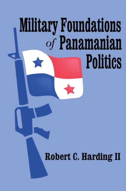 Military Foundations of Panamanian Politics, EPUB eBook