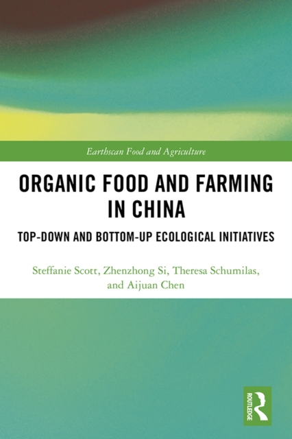 Organic Food and Farming in China : Top-down and Bottom-up Ecological Initiatives, EPUB eBook