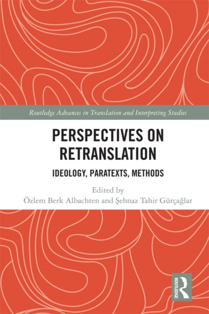 Perspectives on Retranslation : Ideology, Paratexts, Methods, EPUB eBook