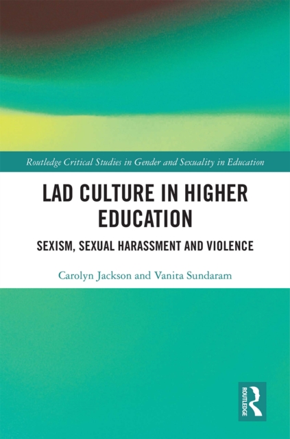 Lad Culture in Higher Education : Sexism, Sexual Harassment and Violence, PDF eBook
