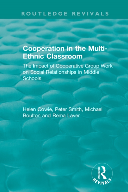 Cooperation in the Multi-Ethnic Classroom (1994) : The Impact of Cooperative Group Work on Social Relationships in Middle Schools, EPUB eBook