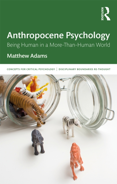 Anthropocene Psychology : Being Human in a More-than-Human World, EPUB eBook
