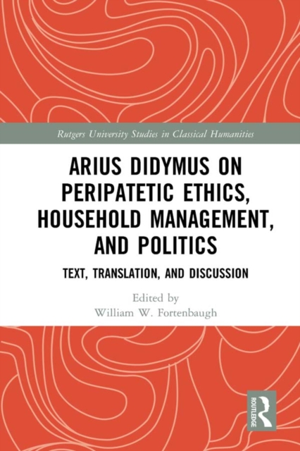 Arius Didymus on Peripatetic Ethics, Household Management, and Politics : Text, Translation, and Discussion, EPUB eBook