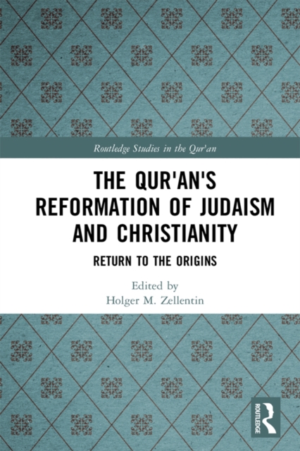 The Qur'an's Reformation of Judaism and Christianity : Return to the Origins, PDF eBook