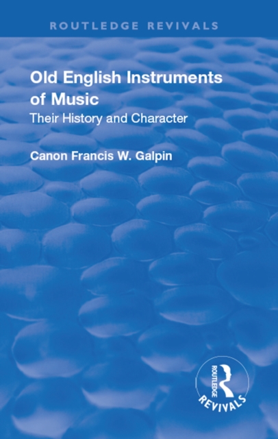 Revival: Old English Instruments of Music (1910) : Their History and Character, PDF eBook