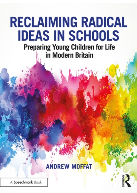 Reclaiming Radical Ideas in Schools : Preparing Young Children for Life in Modern Britain, EPUB eBook