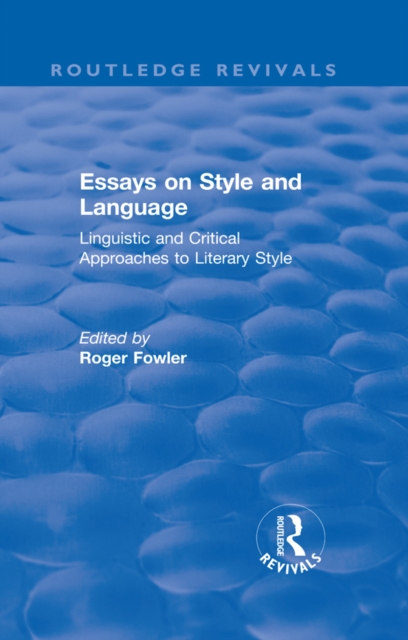 Routledge Revivals: Essays on Style and Language (1966) : Linguistic and Critical Approaches to Literary Style, PDF eBook