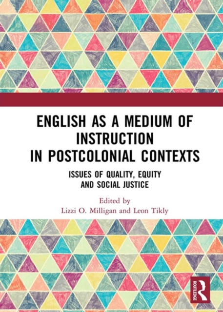 English as a Medium of Instruction in Postcolonial Contexts : Issues of Quality, Equity and Social Justice, EPUB eBook