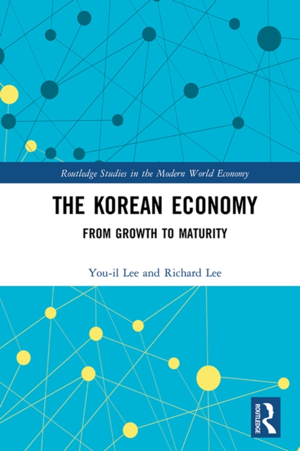 The Korean Economy : From Growth to Maturity, PDF eBook