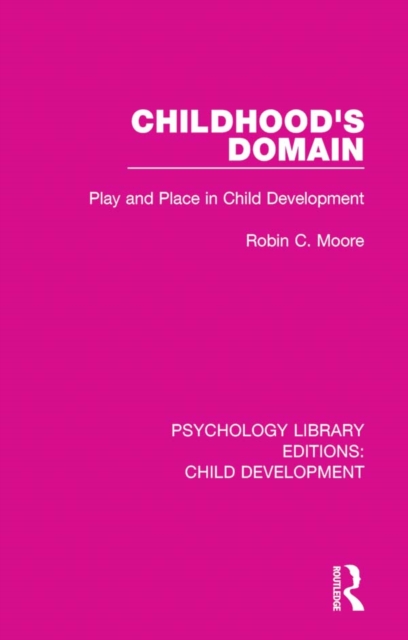 Childhood's Domain : Play and Place in Child Development, PDF eBook