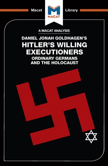 An Analysis of Daniel Jonah Goldhagen's Hitler's Willing Executioners : Ordinary Germans and the Holocaust, PDF eBook