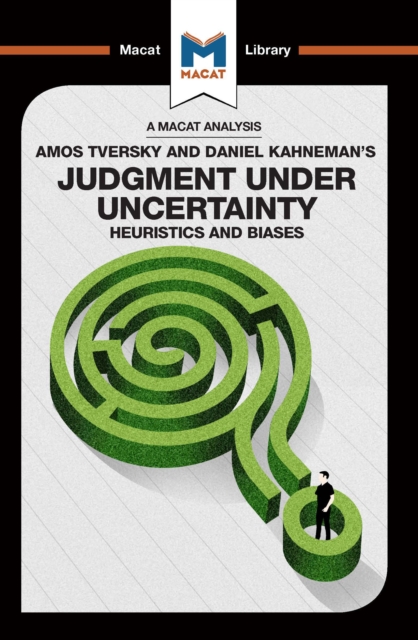 An Analysis of Amos Tversky and Daniel Kahneman's Judgment under Uncertainty : Heuristics and Biases, PDF eBook
