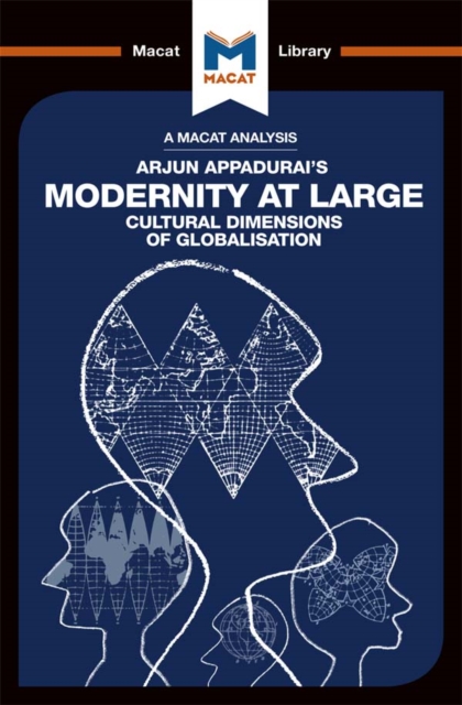 An Analysis of Arjun Appadurai's Modernity at Large : Cultural Dimensions of Globalisation, PDF eBook