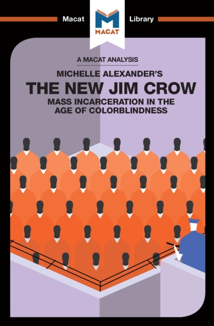 An Analysis of Michelle Alexander's The New Jim Crow : Mass Incarceration in the Age of Colorblindness, PDF eBook