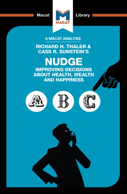 An Analysis of Richard H. Thaler and Cass R. Sunstein's Nudge : Improving Decisions About Health, Wealth and Happiness, EPUB eBook
