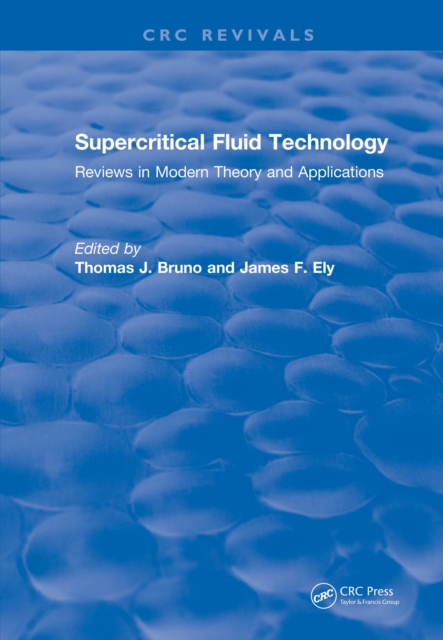Supercritical Fluid Technology (1991) : Reviews in Modern Theory and Applications, PDF eBook