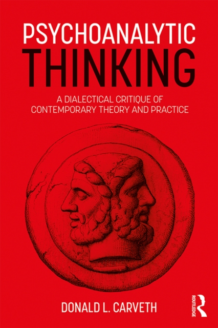 Psychoanalytic Thinking : A Dialectical Critique of Contemporary Theory and Practice, EPUB eBook