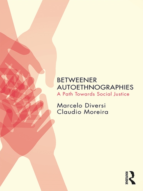 Betweener Autoethnographies : A Path Towards Social Justice, EPUB eBook