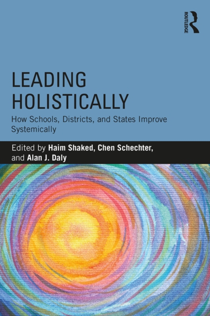 Leading Holistically : How Schools, Districts, and States Improve Systemically, EPUB eBook