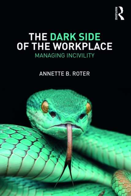 The Dark Side of the Workplace : Managing Incivility, PDF eBook