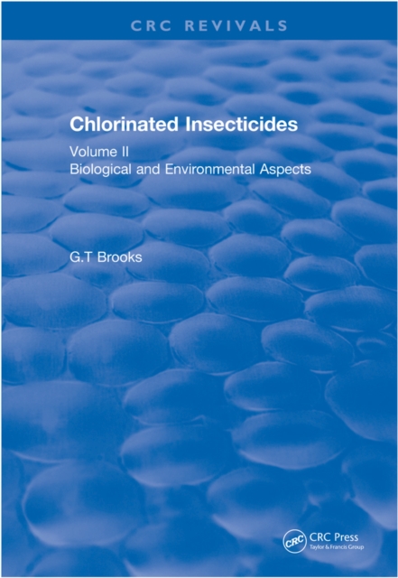 Revival: Chlorinated Insecticides (1974) : Biological and Environmental Aspects Volume II, PDF eBook