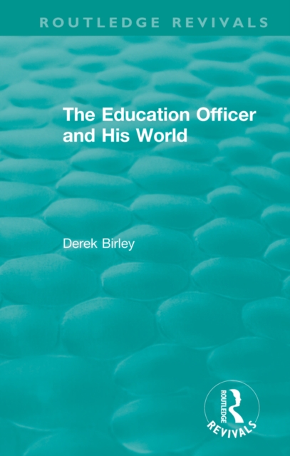 Routledge Revivals: The Education Officer and His World (1970), PDF eBook