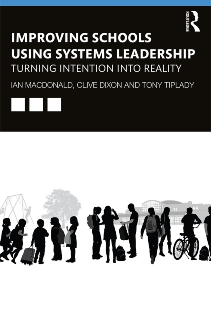 Improving Schools Using Systems Leadership : Turning Intention into Reality, PDF eBook