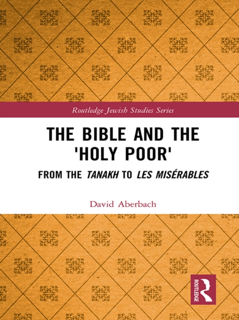 The Bible and the 'Holy Poor' : From the Tanakh to Les Miserables, PDF eBook
