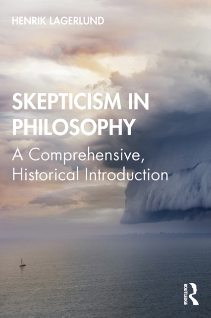 Skepticism in Philosophy : A Comprehensive, Historical Introduction, PDF eBook