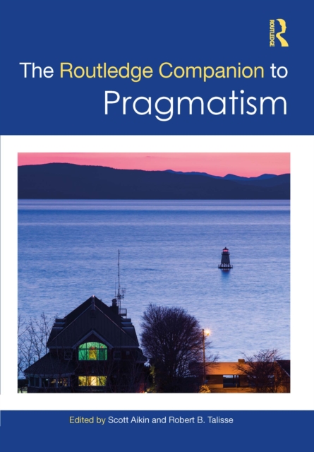 The Routledge Companion to Pragmatism, PDF eBook