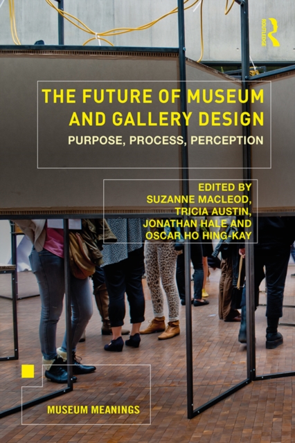 The Future of Museum and Gallery Design : Purpose, Process, Perception, PDF eBook
