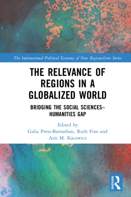The Relevance of Regions in a Globalized World : Bridging the Social Sciences-Humanities Gap, EPUB eBook