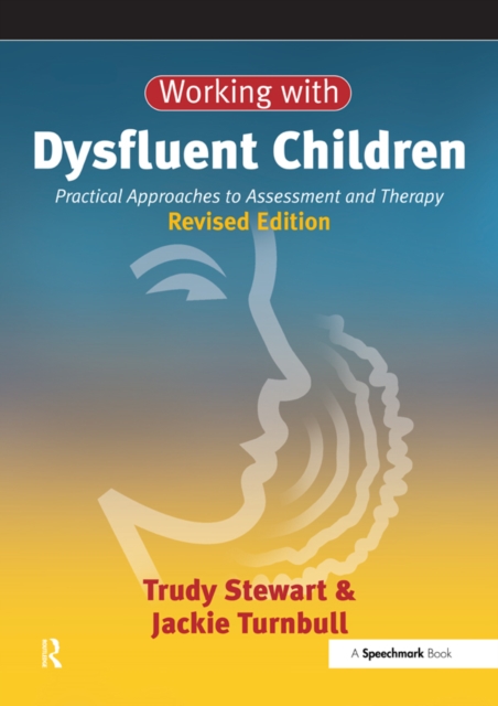 Working with Dysfluent Children : Practical Approaches to Assessment and Therapy, PDF eBook