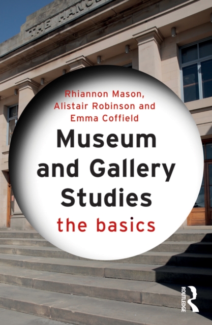Museum and Gallery Studies : The Basics, PDF eBook