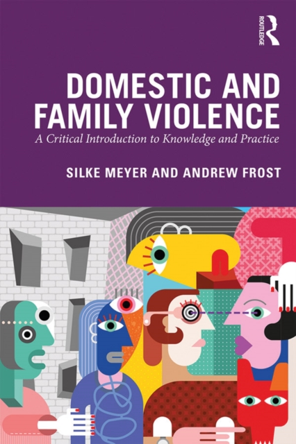 Domestic and Family Violence : A Critical Introduction to Knowledge and Practice, EPUB eBook