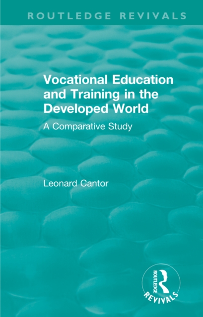 Routledge Revivals: Vocational Education and Training in the Developed World (1979) : A Comparative Study, EPUB eBook
