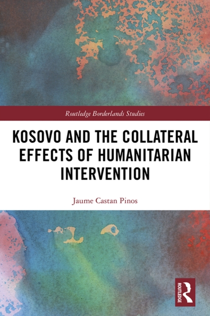 Kosovo and the Collateral Effects of Humanitarian Intervention, EPUB eBook