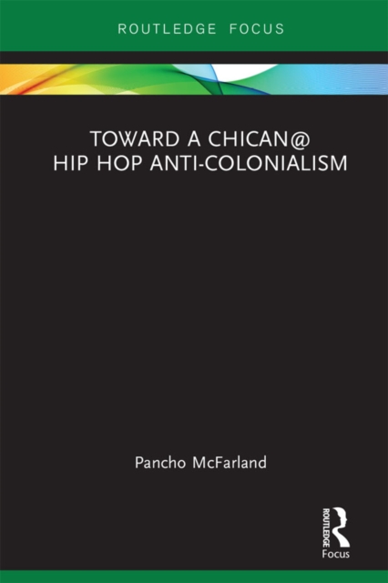 Toward a Chican@ Hip Hop Anti-colonialism, EPUB eBook