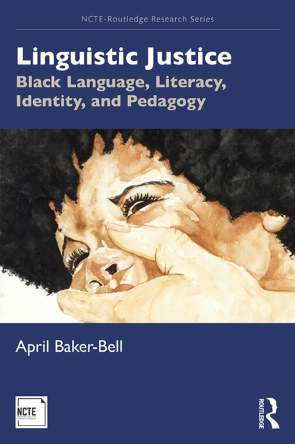 Linguistic Justice : Black Language, Literacy, Identity, and Pedagogy, PDF eBook