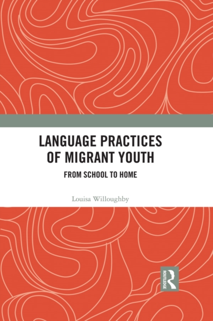 Language Practices of Migrant Youth : From School to Home, PDF eBook