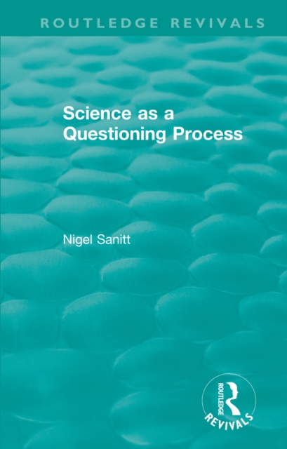 Routledge Revivals: Science as a Questioning Process (1996), EPUB eBook