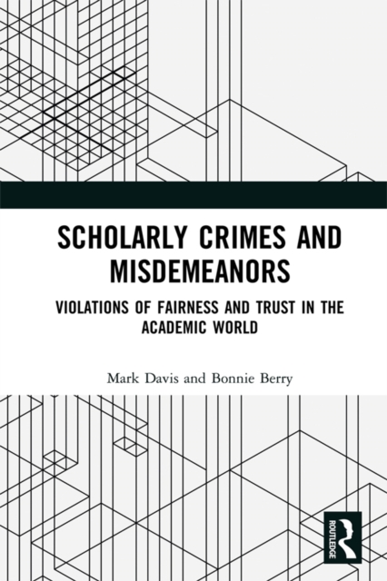 Scholarly Crimes and Misdemeanors : Violations of Fairness and Trust in the Academic World, EPUB eBook