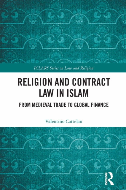 Religion and Contract Law in Islam : From Medieval Trade to Global Finance, EPUB eBook
