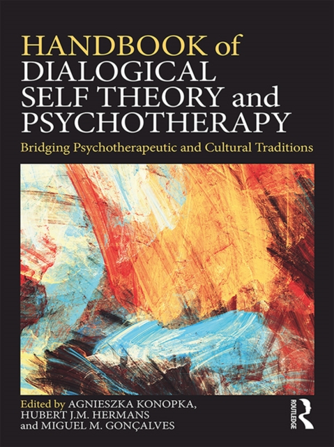 Handbook of Dialogical Self Theory and Psychotherapy : Bridging Psychotherapeutic and Cultural Traditions, EPUB eBook